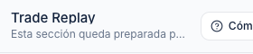 Aviso de que Trade Replay queda para la siguiente fase